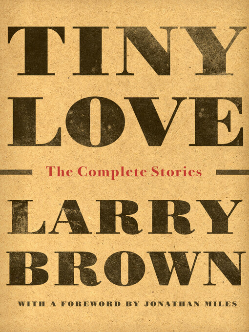 Title details for Tiny Love by Larry Brown - Available